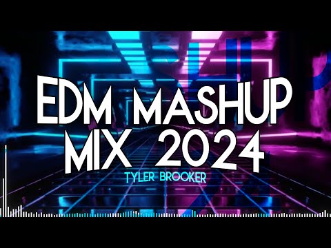EDM Mashup Mix 2024 | Tyler Brooker - 1 Hour Megamix