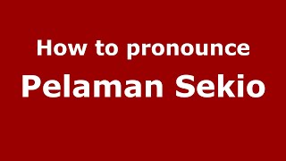 How to pronounce Pelaman Sekio