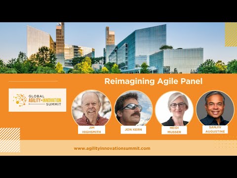 Reimagining Agile Panel featuring Jim Highsmith, Jon Kern, Heidi Musser and Sanjiv Augustine