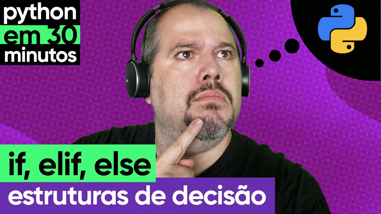 If, Elif, Else (Estruturas de Decisão) | Python em 30 minutos