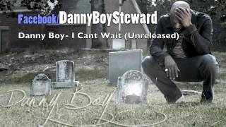 Danny Boy | I Can&#39;t Wait (Unreleased)