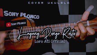 Download lagu LAYANG DUNGO RESTU -  LORO ATI  Cover Ukulele senar 4 By Sony PLonco mp3