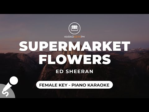 Supermarket Flowers - Ed Sheeran (Female Key - Piano Karaoke)