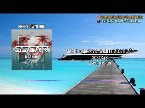Martin Garrix vs. Avicii ft. Aloe Blacc - SOS Days (Gscar MashUp)