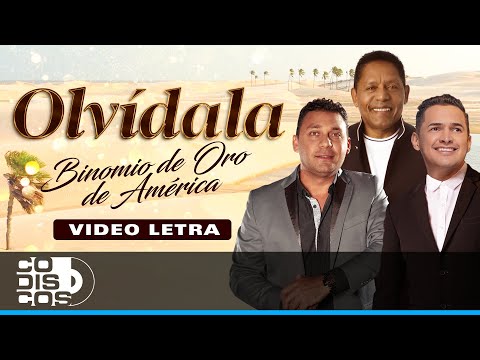 Olvídala, Binomio De Oro De América - Video  Letra