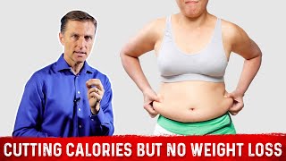Cutting Calories but Not Losing Weight – Dr.Berg on Weight Loss