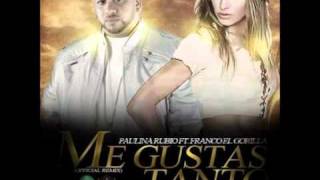 Paulina Rubio Ft. Franco &#39;El Gorila&#39; - Me Gustas Tanto (Official Remix)