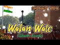 Watan Walo Watan Na Bech Dena Slowed Reverb