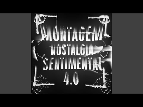 MONTAGEM NOSTALGIA SENTIMENTAL 4.0 (Super Slowed)