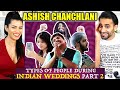 TYPES OF PEOPLE DURING INDIAN WEDDINGS PART 2 REACTION!! | Ashish Chanchlani