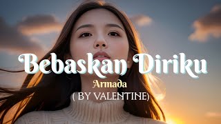 Download lagu Bebaskan Diriku - Armada (Cover by- Valentine) mp3