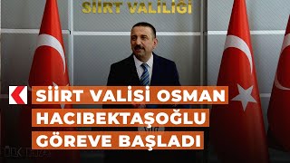 Siirt Valisi Osman Hacıbektaşoğlu göreve başladı
