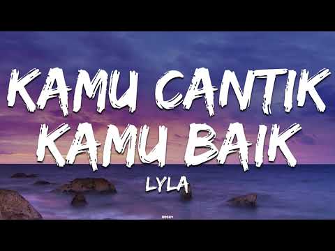 Lyla - Kamu Cantik Kamu Baik Lirik Lagu (Lyrics)