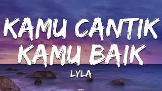 Download lagu Lyla - Kamu Cantik Kamu Baik Lirik Lagu (Lyrics) mp3 Download lagu Lyla - Kamu Cantik Kamu Baik Lirik Lagu (Lyrics) mp3