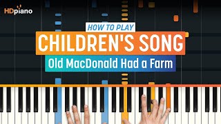 How to Play &quot;Old MacDonald Had a Farm&quot; | HDpiano (Part 1) Piano Tutorial