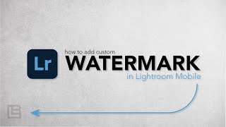 Add custom watermark in Lightroom Mobile