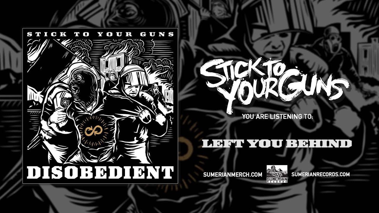 STICK TO YOUR GUNS - Left You Behind - YouTube