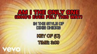 Dixie Chicks - Am I The Only One (Who&#39;s Ever Felt This Way) (Karaoke)