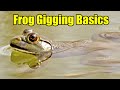 Frog Gigging Basics & How to Clean and Cook Frog Legs