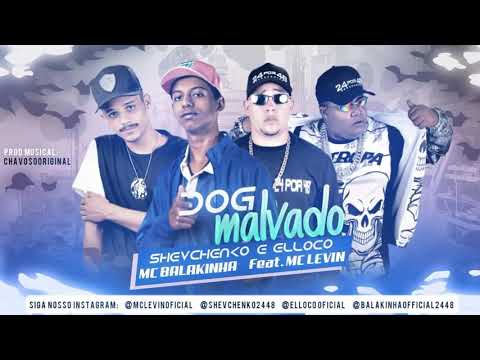 SHEVCHENKO E ELLOCO, MC BALAKINHA FEAT MC LEVIN |  DOG MALVADO
