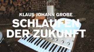 Klaus Johann Grobe - Schlaufen der Zukunft (2014)