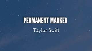 &#39;Permanent Marker&#39; Lyrics - Taylor Swift | D&#39;Lyrics