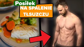 Jedz taki POSIŁEK, aby pozbyć się tłuszczu