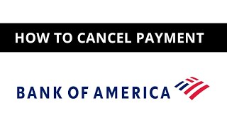 How to cancel payment on Bank of America