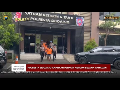 PRESISI UPDATE : POLRESTA SIDOARJO AMANKAN PERACIK MERCON SELAMA RAMADAN 18/04/2024 08.00