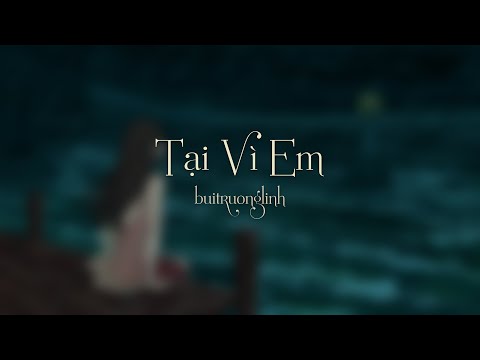 Tại Vì Em / buitruonglinh