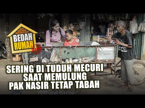 BEDAH RUMAH EPISODE 67 - Sering dituduh Mencuri Saat Memulung, Pak Nasir Tetap Tabah