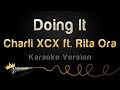 Charli XCX ft. Rita Ora - Doing It (Karaoke Version ...