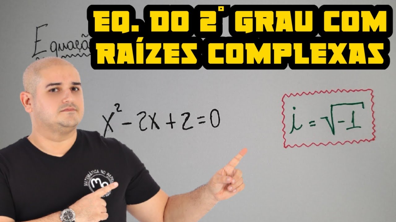 Equação do 2° grau com raiz complexa