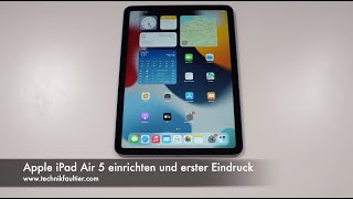 Apple iPad Air 5 einrichten und erster Eindruck