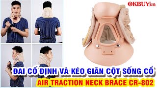 Video Đai cố định và kéo giãn cột sống cổ Air Traction Neck Brace CR-802