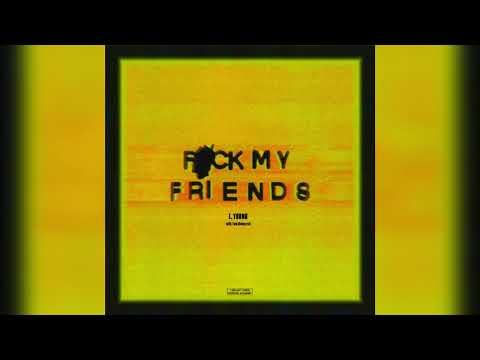 J. Young (with Tom Shawcroft) - F*ck my Friends (Official Audio)
