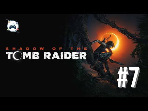 Shadow of the Tomb Raider: Definitive Edition - Full Gameplay (PC) - Part 7 - No Commentary