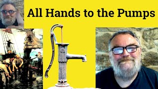 😎 All Hands to the Pumps Meaning - All Hands on Deck Definition - All Hands to the Pumps Examples