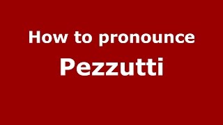 How to pronounce Pezzutti