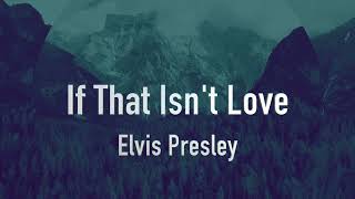 If That Isn&#39;t Love ~ Elvis Presley ~ lyric video