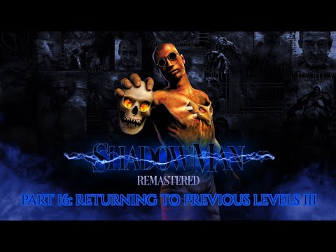 Shadowman Remastered Part 16: Returning to Previous Levels III