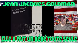 Jean Jacques Goldman - Elle a fait un bébé toute seule - REACTION