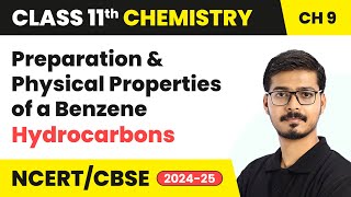 Preparation & Physical Properties of a Benzene - Hydrocarbons | Class 11 Chemistry Chapter 9 | CBSE
