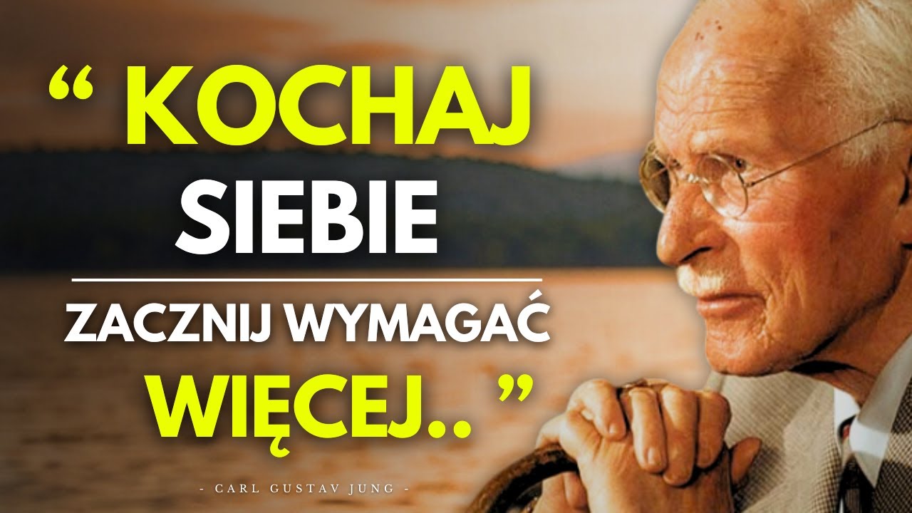 Jeśli kochasz siebie, nie akceptuj mniej, niż na to zasługujesz | Carl Jung