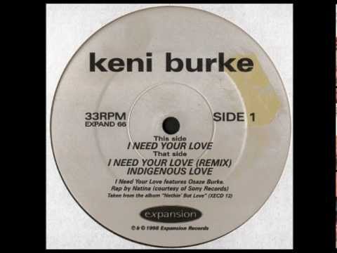 Keni Burke feat. Osaze Burke  - I Need Your Love [indigenous love remix].[HQ]