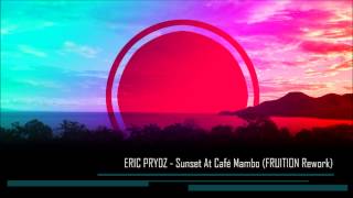 Eric Prydz - Sunset at Café Mambo (FRUITION Rework)