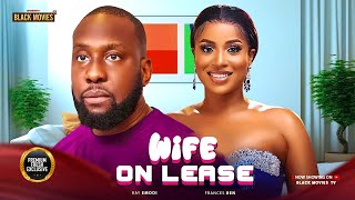 WIFE ON LEASE (RAY EMODI, FRANCES BEN, UCHE MONTANA) Latest Nigerian Movie 2025