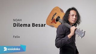 Download lagu NOAH - DILEMA BESAR | FELIX IRWAN mp3