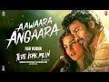 Aawaara Angaara ️Tere Ishk Mein Dhanush Kriti S AR Rahman Faheem Irshad Ananad LR Bhushan