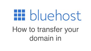 How to transfer a domain in to Bluehost